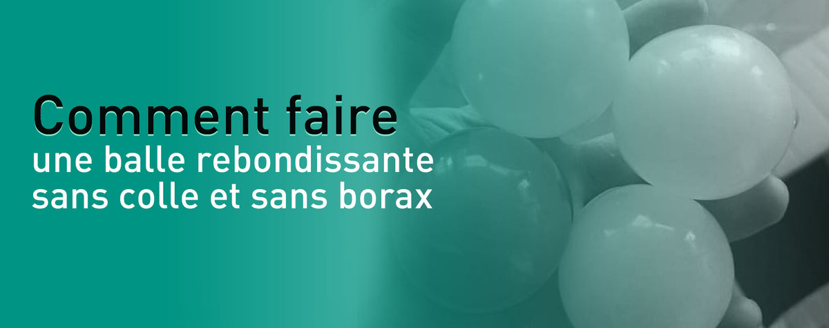 Comment faire une balle rebondissante sans colle et sans borax