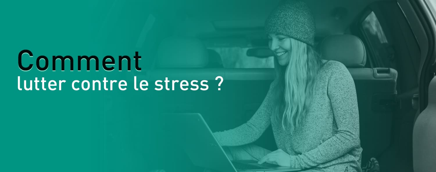 Comment lutter contre le stress ?