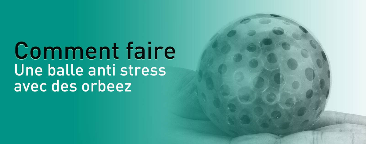 Comment faire une balle anti stress avec des orbeez