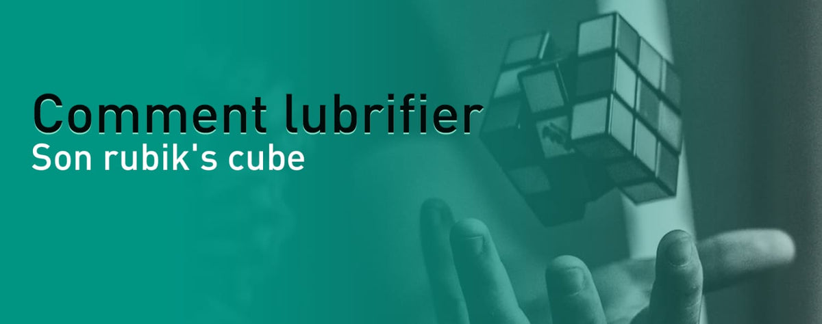 Comment lubrifier son rubik's cube