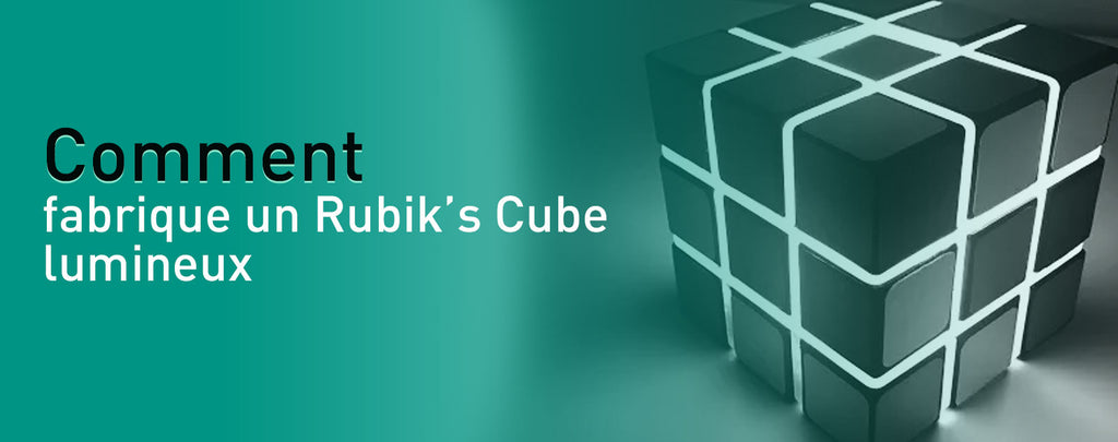 Comment fabrique un Rubik’s Cube lumineux