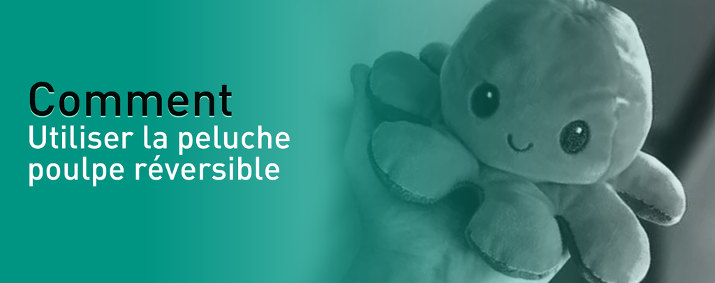 Comment utiliser la peluche poulpe réversible